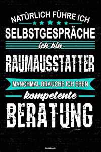 Natürlich führe ich Selbstgespräche ich bin Raumausstatter manchmal brauche ich eben kompetente Beratung Notizbuch