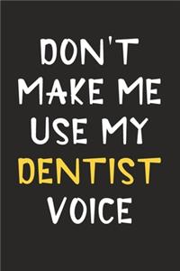 Don't Make Me Use My Dentist Voice
