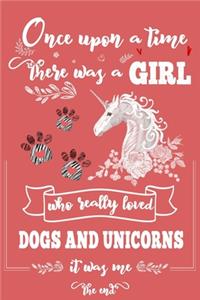Once Upon A Time There Was A Girl Who Loved Dogs and Unicorns It Was Me The End