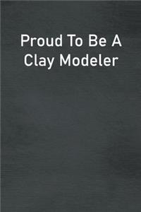 Proud To Be A Clay Modeler