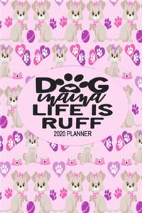 2020 Dog Planner - Dog Mama Life Is Ruff