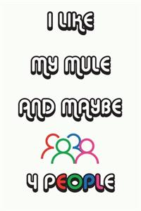 I Like My Mule And Maybe 4 People Notebook White Cover Background