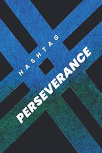 # HASHTAG PERSEVERANCE NOTEBOOK - Ruled Notebook Journal, 120 Pages, Premium Notebook, Matte Cover Finish, Writing Note Taking Diary, Lined Journal (6in x 9in - 15.24cm x 22.86cm)