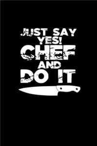Just Say Yes! Chef Will Do it