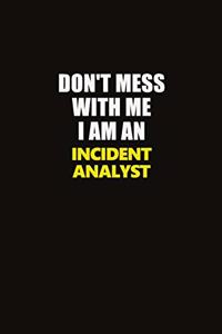 Don't Mess With Me I Am An Incident Analyst