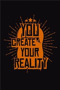 You Create Your Reality