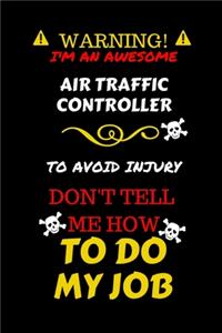 Warning! I'm An Awesome Aircraft Mechanic To Avoid Injury Don't Tell Me How To Do My Job