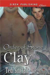 Clay [Order of Stone 1] (Siren Publishing Classic Manlove)