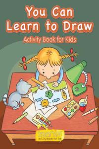 You Can Learn to Draw Activity Book for Kids