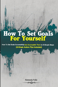 How To Set Goals For Yourself