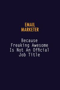 Email Marketer Because Freaking Awesome is not An Official Job Title