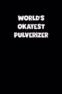 World's Okayest Pulverizer Notebook - Pulverizer Diary - Pulverizer Journal - Funny Gift for Pulverizer