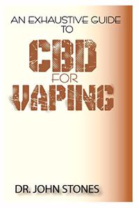An Exhaustive Guide To CBD for Vaping