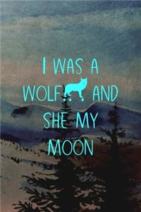 I Was A Wolf... And She My Moon