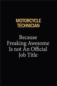 Motorcycle Technician Because Freaking Awesome Is Not An Official Job Title