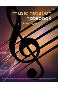 MUSIC NOTATION NOTEBOOK with no clefs