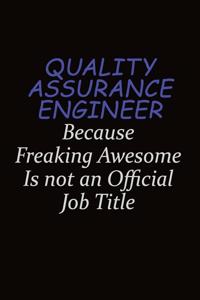 Quality Assurance Engineer Because Freaking Awesome Is Not An Official Job Title