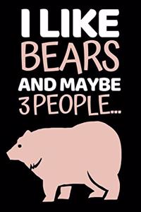 I Like Bears And Maybe 3 People...