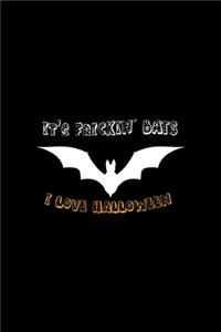 It's Frickin' Bats I Love Halloween