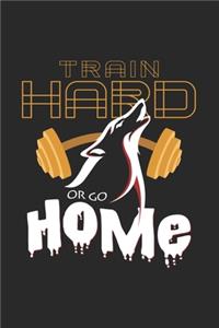 Train hard or go home