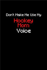 Don't Make Me Use My Hockey Mom Voice