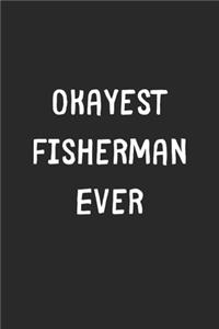 Okayest Fisherman Ever