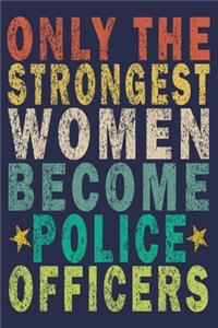 Only the Strongest Women Become Police Officers
