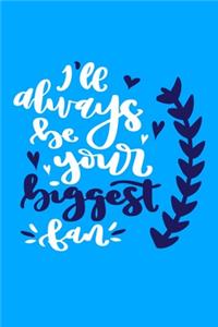 I'll Always Be Your Biggest Fan