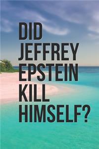 Did Jeffrey Epstein Kill Himself?