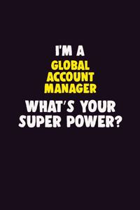 I Am A Global Account Manager, What's Your Super Power?
