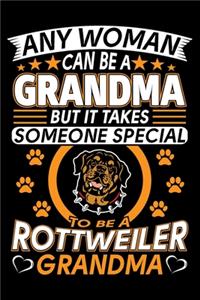 Any Woman Can Be A Grandma But It Takes Someone Special To Be A Rottweiler Grandma