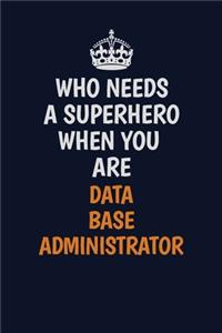 Who Needs A Superhero When You Are Data Base Administrator