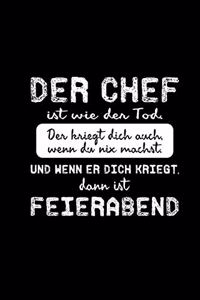 Chef Ist Wie Tod Feierabend