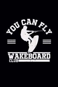 You can fly wakeboard club