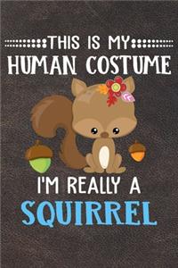 This Is My Human Costume I'm Really A Squirrel