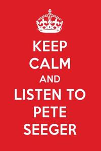 Keep Calm and Listen to Pete Seeger: Pete Seeger Designer Notebook