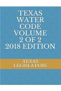 Texas Water Code Volume 2 of 2 2018 Edition
