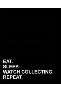 Eat Sleep Watch Collecting Repeat