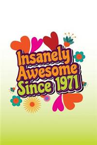 Insanely Awesome Since 1971