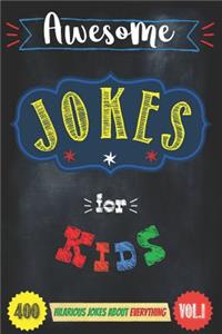 Awesome Jokes for Kids Vol.1: (400 Hilarious Jokes about Everything)