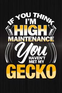 If You Think I'm High Maintenance You Haven't Met My Gecko