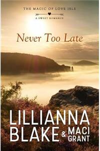 Never Too Late: A Sweet Romance