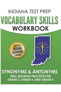 Indiana Test Prep Vocabulary Skills Workbook Synonyms & Antonyms