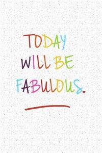 Today Will Be Fabulous