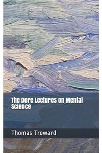 The Dore Lectures on Mental Science