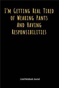 I'm Getting Real Tired of Wearing Pants and Having Responsibilities