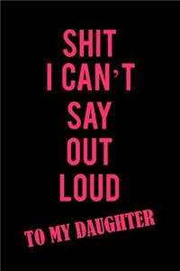 Shit I Can't Say Out Loud to My Daughter