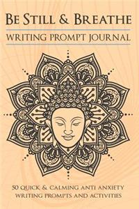 Be Still and Breathe Writing Prompt Journal