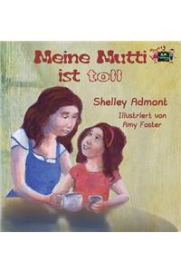 Meine Mutti ist toll