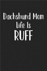 Dachshund Mom Life Is Ruff